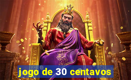 jogo de 30 centavos