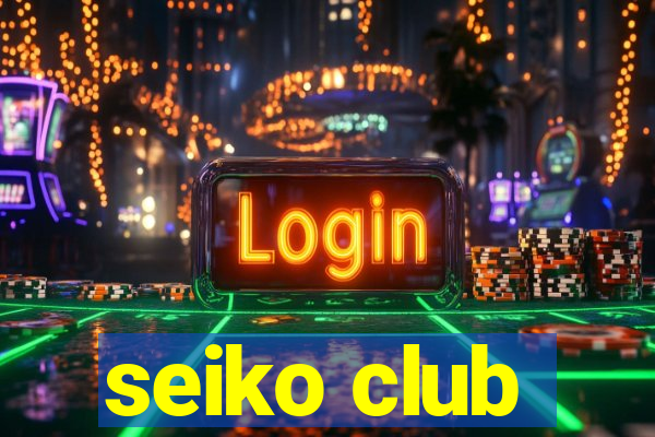 seiko club