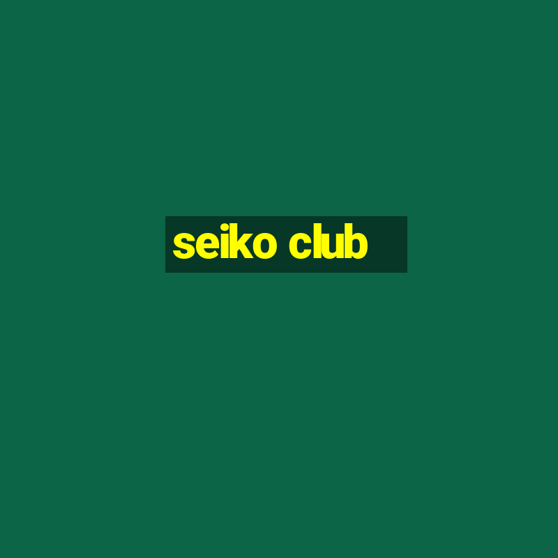 seiko club