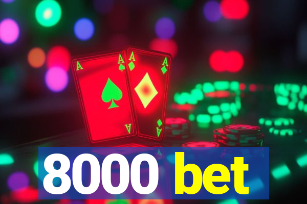 8000 bet