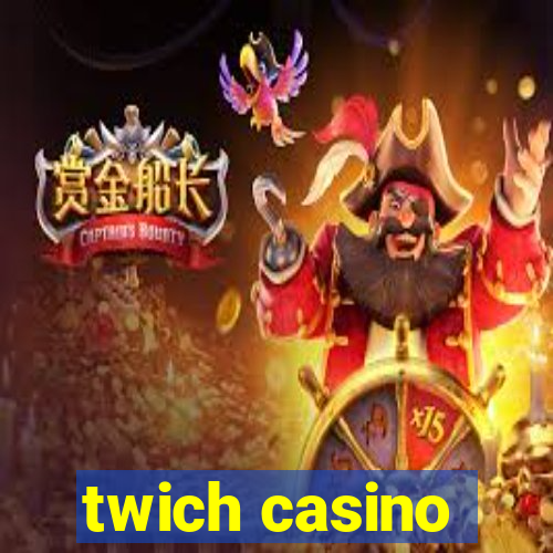 twich casino