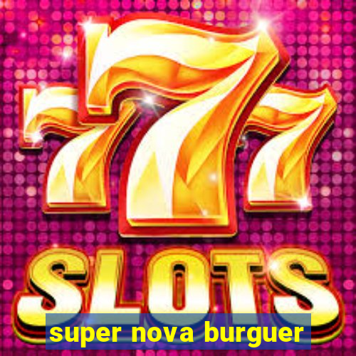 super nova burguer