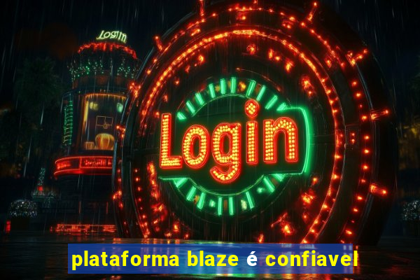 plataforma blaze é confiavel