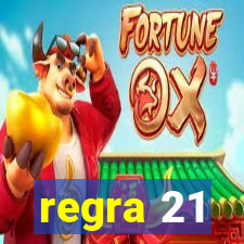 regra 21