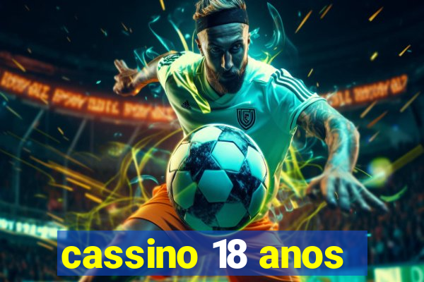 cassino 18 anos