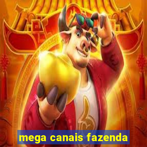 mega canais fazenda