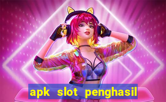 apk slot penghasil saldo dana