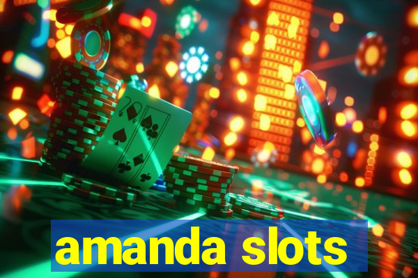 amanda slots