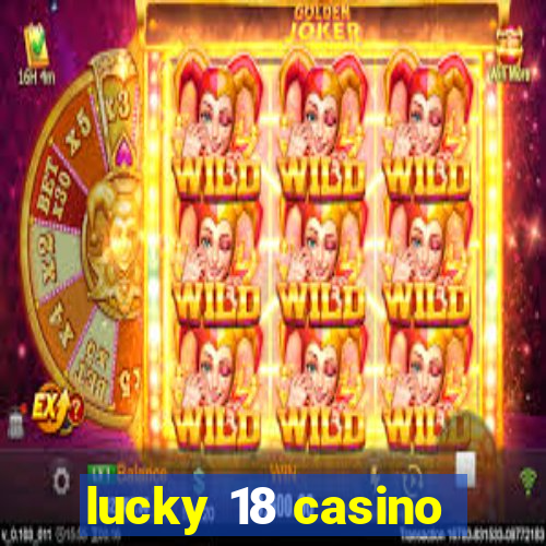 lucky 18 casino