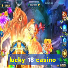 lucky 18 casino