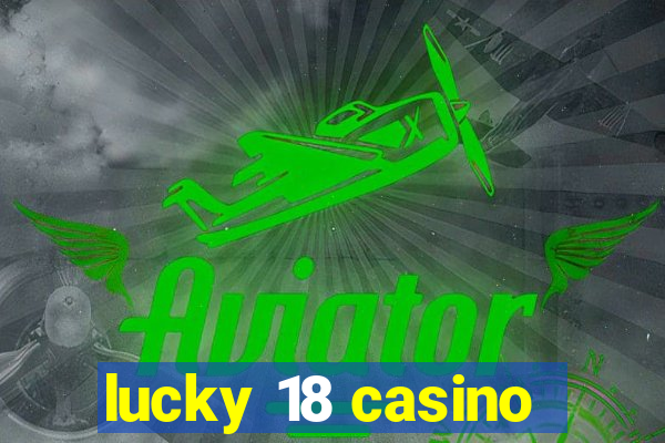 lucky 18 casino