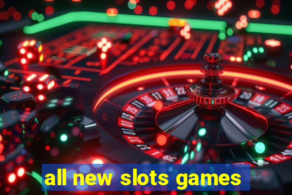 all new slots games