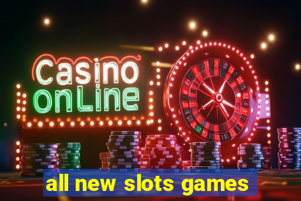 all new slots games