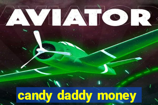 candy daddy money