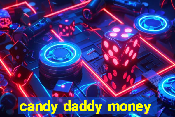 candy daddy money