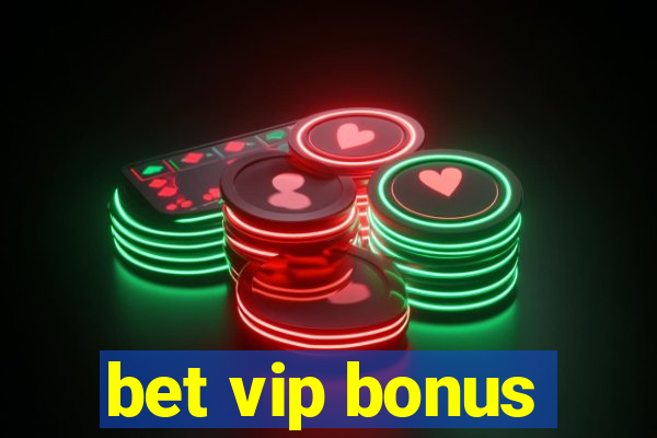 bet vip bonus