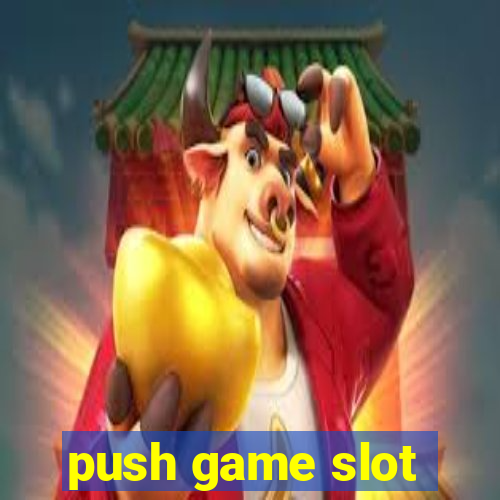 push game slot