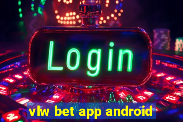 vlw bet app android