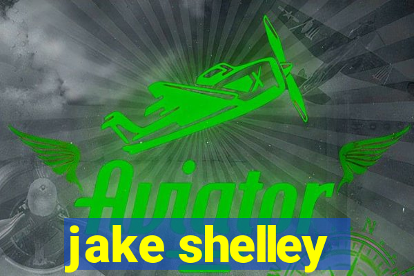 jake shelley