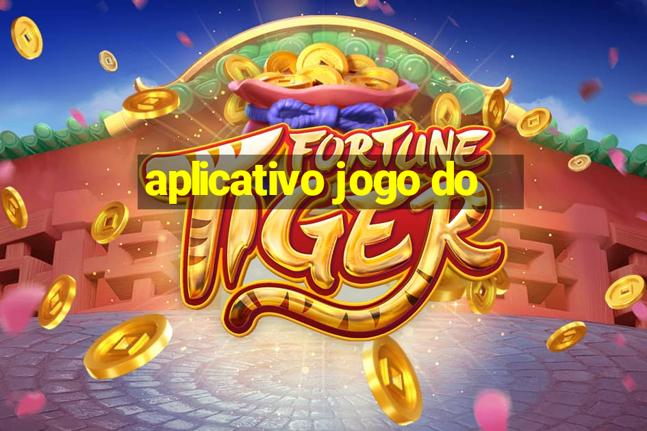 aplicativo jogo do