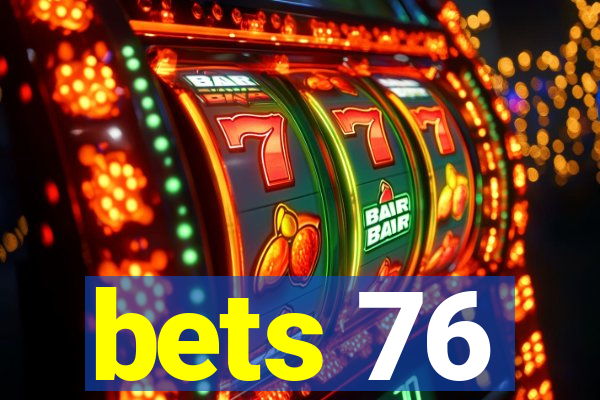 bets 76