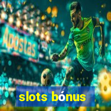 slots bónus