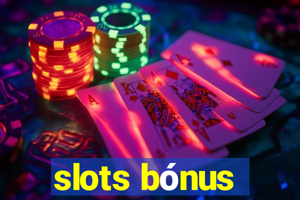 slots bónus