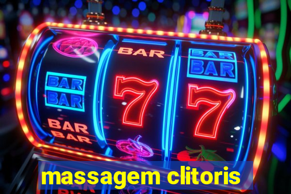 massagem clitoris