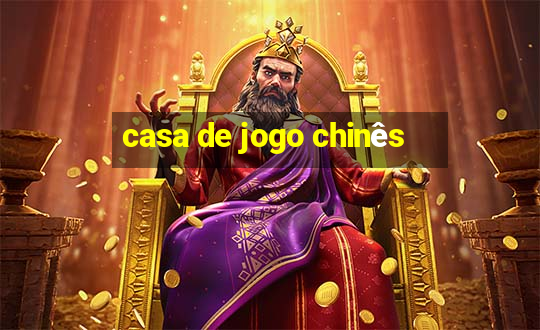 casa de jogo chinês