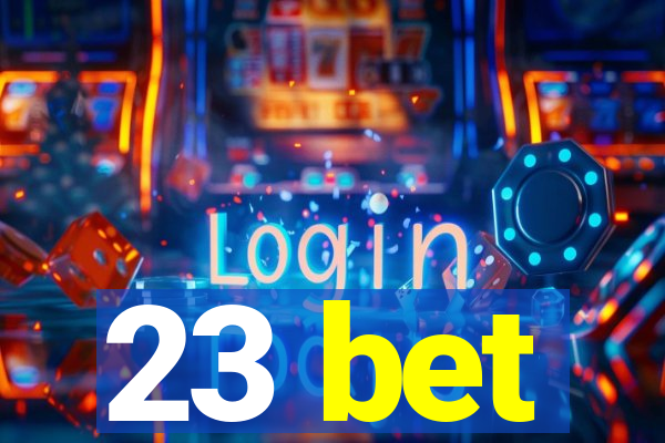 23 bet