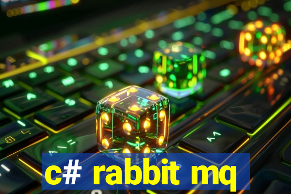 c# rabbit mq