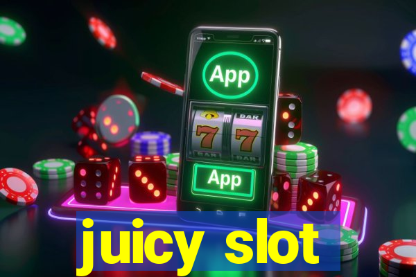 juicy slot