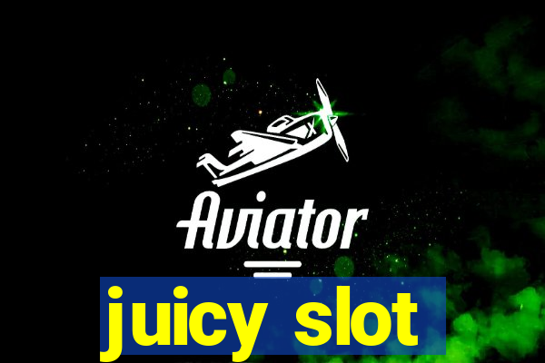 juicy slot