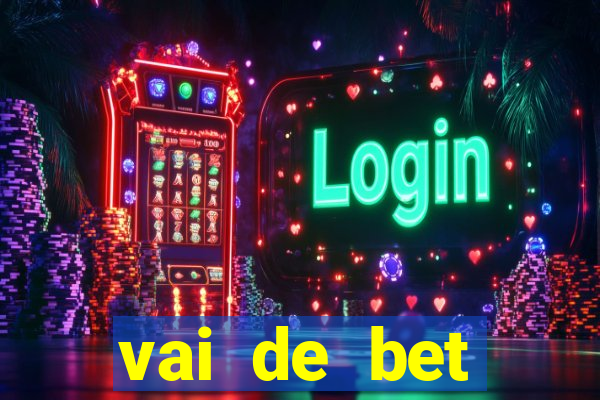 vai de bet deposito minimo