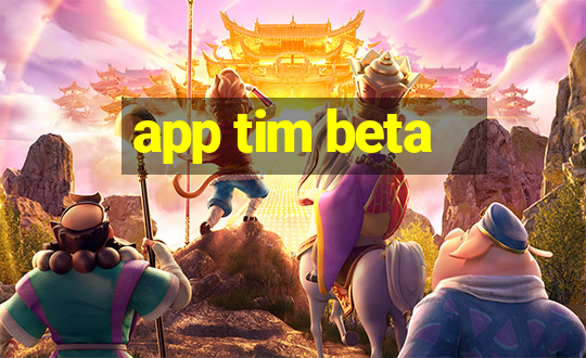 app tim beta