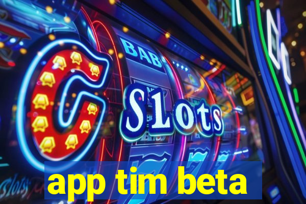 app tim beta