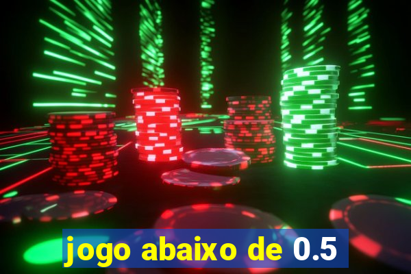 jogo abaixo de 0.5