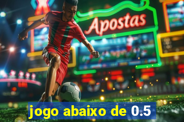 jogo abaixo de 0.5