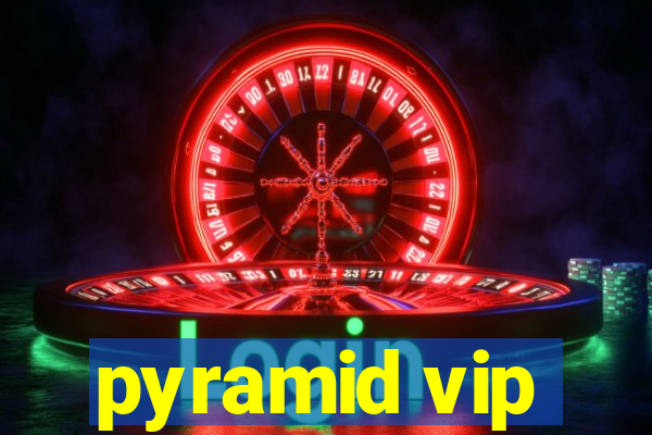 pyramid vip