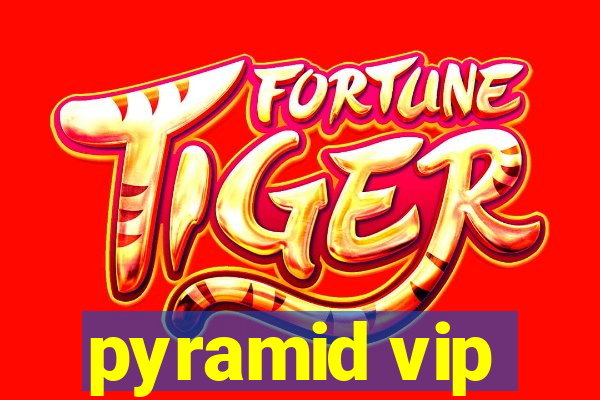 pyramid vip