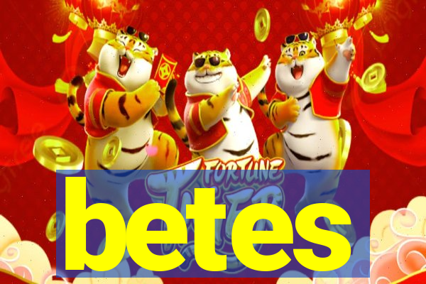 betes