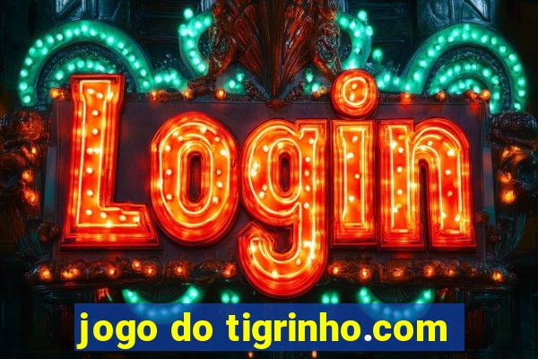 jogo do tigrinho.com