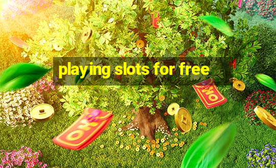 playing slots for free