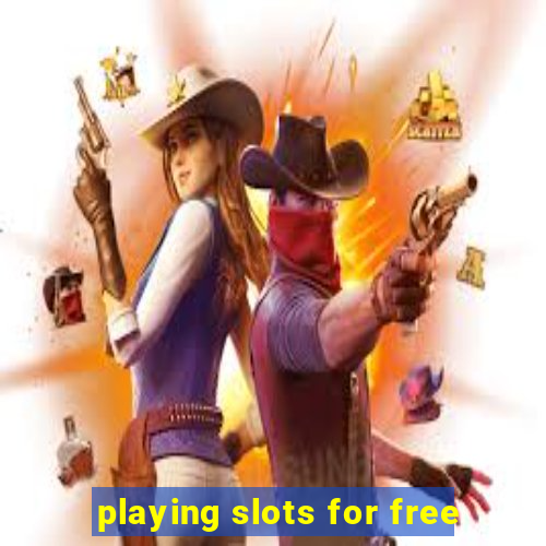 playing slots for free