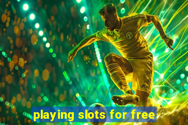 playing slots for free