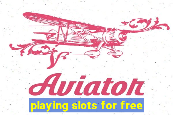 playing slots for free