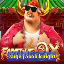 suge jacob knight