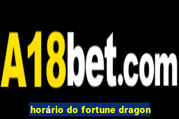 horário do fortune dragon