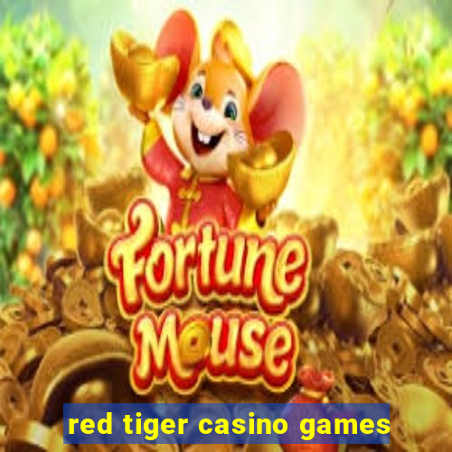 red tiger casino games