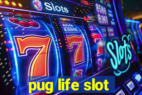 pug life slot